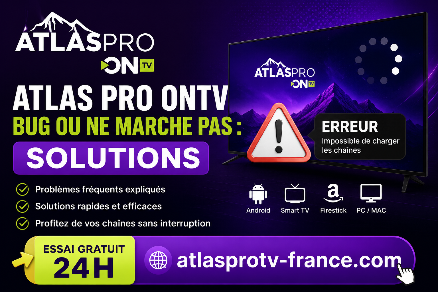 Atlas Pro ONTV bug ou ne marche pas : solutions sur Android, Smart TV, Fire TV, iPhone et PC
